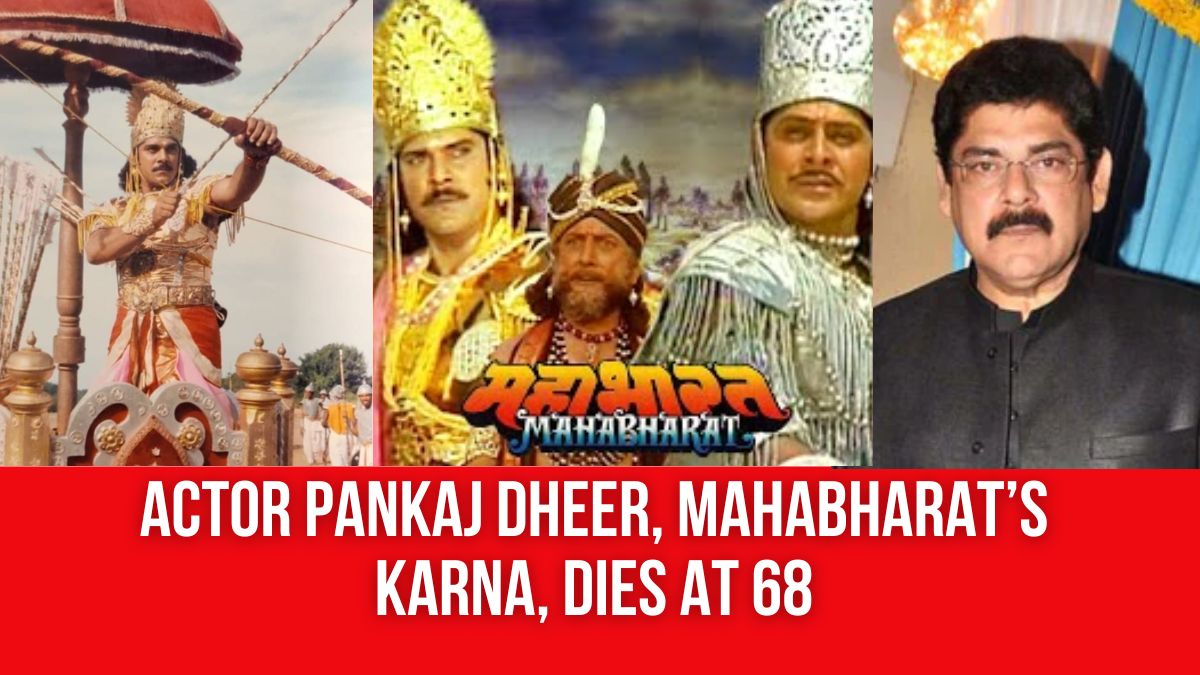 Veteran actor Pankaj Dheer, known for his role as Karna in Mahabharat, passes away at 68 after battling cancer